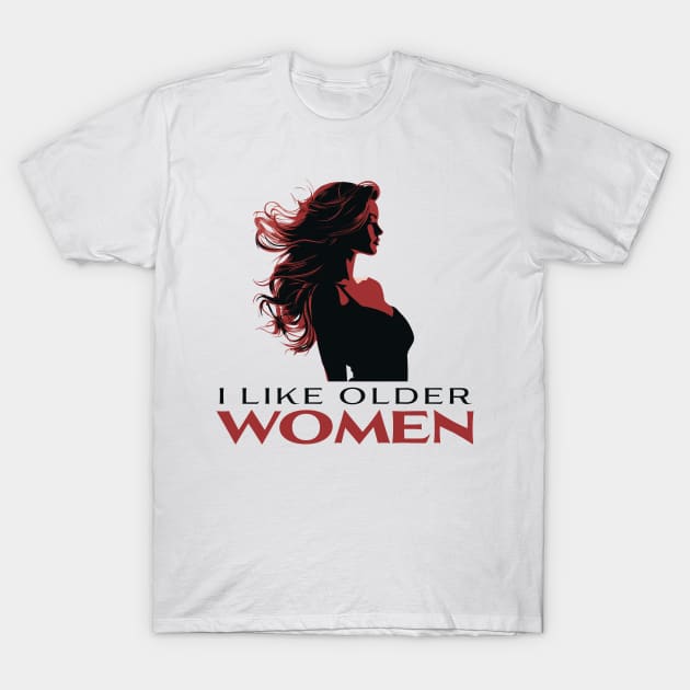 I Like Older Women T-Shirt by PaulJus